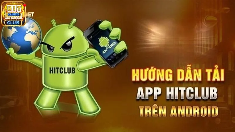 Cách tải app Hitclub ở điện thoại Android