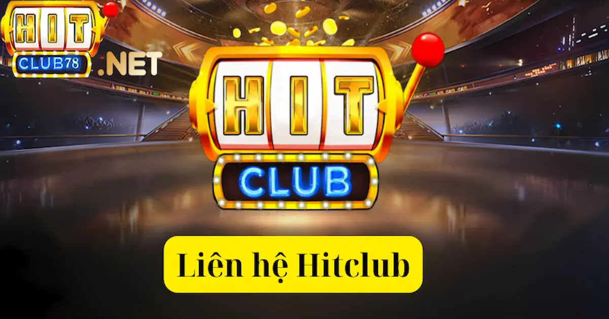 Liên hệ Hitclub - Bộ phận chăm sóc khách hàng cổng game Hitclub